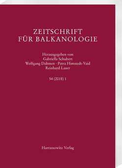 Zeitschrift für Balkanologie 54 (2018) 1 von Dahmen,  Wolfgang, Himstedt-Vaid,  Petra, Lauer,  Reinhard, Schubert,  Gabriella