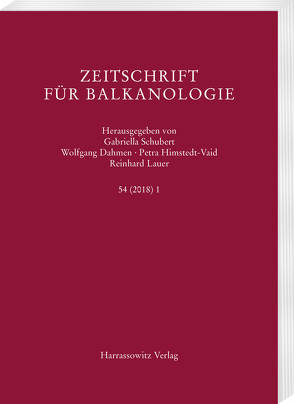 Zeitschrift für Balkanologie 54 (2018) 1 von Dahmen,  Wolfgang, Himstedt-Vaid,  Petra, Lauer,  Reinhard, Schubert,  Gabriella