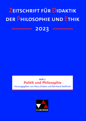 Zeitschrift für Didaktik der Philosophie und Ethik (ZDPE) / ZDPE Ausgabe 02/2023 von Draken,  Klaus, Seelhorst,  Bernhard