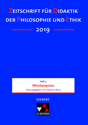 Zeitschrift für Didaktik der Philosophie und Ethik (ZDPE) / ZDPE Ausgabe 03/2019 von Albus,  Vanessa, Bussmann,  Bettina, Haase,  Volker, Martens,  Ekkehard, Rohbeck,  Johannes, Schmidt,  Donat, Steenblock,  Volker, Tiedemann,  Markus