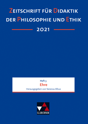 Zeitschrift für Didaktik der Philosophie und Ethik (ZDPE) / ZDPE Ausgabe 03/2021 von Albus,  Vanessa