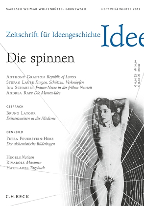 Zeitschrift für Ideengeschichte Heft VII/4 Winter 2013 von Bender,  Michael, Figal,  Günter, Gleixner,  Ulrike, Grafton,  Anthony, Heitzmann,  Christian, Latour,  Bruno, Laube,  Stefan, Rapp,  Andrea, Schabert,  Ina