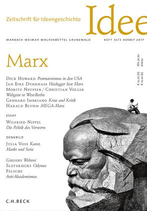 Zeitschrift für Ideengeschichte Heft XI/3 Herbst 2017 von Asal,  Sonja, Bluhm,  Harald, Breckman,  Warren, Dunkhase,  Jan Eike, Howard,  Dick, Imbriano,  Gennaro, Neuffer,  Moritz, Nippel,  Wilfried, Voller,  Christian, Voss,  Julia