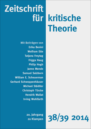 Zeitschrift für kritische Theorie / Zeitschrift für kritische Theorie, Heft 38/39 von Benini,  Erika, Ette,  Wolfram, Freytag,  Tatjana, Haug,  Frigga, Hogh,  Philip, Krämer,  Sven, Mende,  Janne, Salzborn,  Samuel, Scheuerman,  William E., Schweppenhäuser,  Gehard, Schweppenhäuser,  Gerhard, Städtler,  Michael, Türcke,  Christoph, Wallat,  Hendrik, Wohlfarth,  Irving