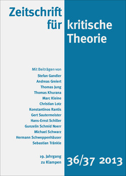 Zeitschrift für kritische Theorie / Zeitschrift für kritische Theorie, Heft 36/37 von Gandler,  Stefan, Greiert,  Andreas, Jung,  Thomas, Khurana,  Thomas, Kleine,  Marc, Krämer,  Sven, Lotz,  Christian, Rantis,  Konstantinos, Sautermeister,  Gert, Schiller,  Hans-Ernst, Schwarz,  Michael, Schweppenhäuser,  Gerhard, Schweppenhäuser,  Hermann, Tränkle,  Sebastian