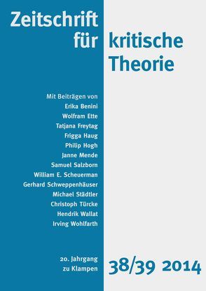 Zeitschrift für kritische Theorie / Zeitschrift für kritische Theorie, Heft 38/39 von Benini,  Erika, Ette,  Wolfram, Freytag,  Tatjana, Haug,  Frigga, Hogh,  Philip, Krämer,  Sven, Mende,  Janne, Salzborn,  Samuel, Scheuerman,  William E., Schweppenhäuser,  Gehard, Schweppenhäuser,  Gerhard, Städtler,  Michael, Türcke,  Christoph, Wallat,  Hendrik, Wohlfarth,  Irving