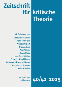 Zeitschrift für kritische Theorie / Zeitschrift für kritische Theorie, Heft 40/41 von Adorno,  Theodor W., Bandelin,  Sebastian, Bock,  Wolfgang, Decker,  Oliver, Gradl,  Karlheinz, Greiert,  Andreas, Jung,  Thomas, Krämer,  Sven, Pichler,  Axel, Plass,  Hanno, Schiller,  Hans-Ernst, Schmid Noerr,  Gunzelin, Schweppenhäuser,  Gehard, Schweppenhäuser,  Hermann, Sommer,  Marc Nicolas, Türcke,  Christoph, Wallat,  Hendrik