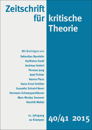 Zeitschrift für kritische Theorie / Zeitschrift für kritische Theorie, Heft 40/41 von Adorno,  Theodor W., Bandelin,  Sebastian, Bock,  Wolfgang, Decker,  Oliver, Gradl,  Karlheinz, Greiert,  Andreas, Jung,  Thomas, Krämer,  Sven, Pichler,  Axel, Plass,  Hanno, Schiller,  Hans-Ernst, Schmid Noerr,  Gunzelin, Schweppenhäuser,  Gehard, Schweppenhäuser,  Hermann, Sommer,  Marc Nicolas, Türcke,  Christoph, Wallat,  Hendrik