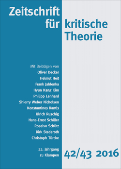 Zeitschrift für kritische Theorie / Zeitschrift für kritische Theorie, Heft 42/43 von Decker,  Oliver, Heit,  Helmut, Jablonka,  Frank, Kim,  Hyun Kang, Krämer,  Sven, Lenhard,  Philipp, Rantis,  Konstantinos, Ruschig,  Ulrich, Schiller,  Hans-Ernst, Schütz,  Rosalvo, Schweppenhäuser,  Gerhard, Stederoth,  Dirk, Türcke,  Christoph, Weber Nicholsen,  Schierry