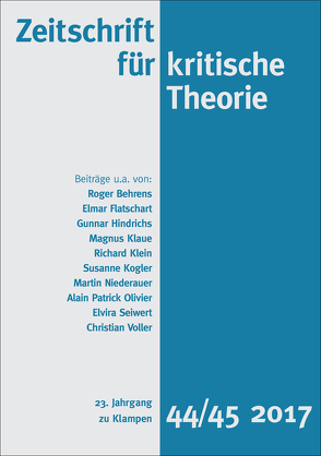 Zeitschrift für kritische Theorie / Zeitschrift für kritische Theorie, Heft 44/45 von Behrens,  Roger, Flatschart,  Elmar, Hindrichs,  Gunnar, Klaue,  Magnus, Klein,  Richard, Kogler,  Susanne, Krämer,  Sven, Niederauer,  Martin, Olivier,  Alain Patrick, Schweppenhäuser,  Gerhard, Seiwert,  Elvira, Voller,  Christian