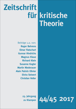 Zeitschrift für kritische Theorie / Zeitschrift für kritische Theorie, Heft 44/45 von Behrens,  Roger, Flatschart,  Elmar, Hindrichs,  Gunnar, Klaue,  Magnus, Klein,  Richard, Kogler,  Susanne, Krämer,  Sven, Niederauer,  Martin, Olivier,  Alain Patrick, Schweppenhäuser,  Gerhard, Seiwert,  Elvira, Voller,  Christian