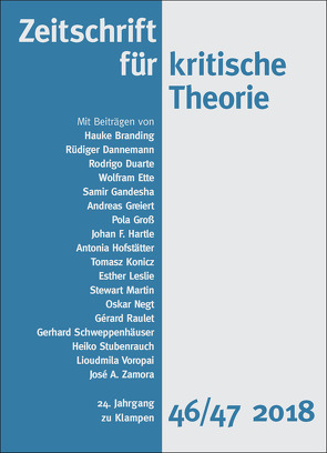 Zeitschrift für kritische Theorie / Zeitschrift für kritische Theorie, Heft 46/47 von Branding,  Hauke, Dannemann,  Rüdiger, Duarte,  Rogdrigo, Ette,  Wolfram, Gandesha,  Samir, Greiert,  Andreas, Groß,  Pola, Hartle,  Johan F., Hofstätter,  Antonia, Konicz,  Tomasz, Krämer,  Sven, Leslie,  Esther, Martin,  Stewart, Negt,  Oskar, Raulet,  Gérard, Schweppenhäuser,  Gerhard, Stubenrauch,  Heiko, Voropai,  Liuodmila, Zamora,  José A.