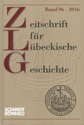 Zeitschrift für Lübeckische Geschichte Band 96 / 2016 von Grassmann,  Antjekathrin