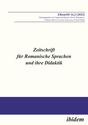 Zeitschrift für Romanische Sprachen und ihre Didaktik von Brandt,  Alina, Bürgel,  Christoph, Heiderich,  Jens F., Koch,  Corinna, Kumar Rai,  Dhiraij, Pesce,  Silvia G., Pustka,  Elissa, Reimann,  Daniel, Reina,  Javier Caro, Schlaak,  Claudia, Sudahl,  Marina, Visser,  Judith