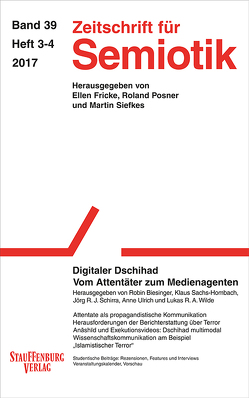 Zeitschrift für Semiotik / Digitaler Dschihad von Biesinger,  Robin, Sachs-Hombach,  Klaus, Schirra,  Jörg R. J., Ulrich,  Anne, Wilde,  Lukas R. A.