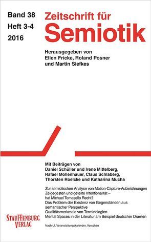 Zeitschrift für Semiotik / Mit Beiträgen von Daniel Schüller und Irene Mittelberg, Rafael Mollenhauer, Claus Schlaberg, Thorsten Roelcke und Katharina Mucha von Fricke,  Ellen, Siefkes,  Martin