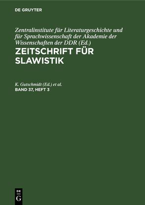 Zeitschrift für Slawistik / Zeitschrift für Slawistik. Band 37, Heft 3 von Gutschmidt,  K., Kosny,  W, Lehmann,  U., Seemann,  K. D.