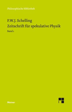 Zeitschrift für spekulative Physik. Band 1 von Durner,  Manfred, Schelling,  Friedrich Wilhelm Joseph