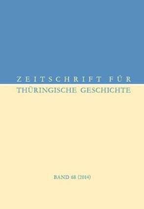 Zeitschrift für Thüringische Geschichte, Band 68 (2014)