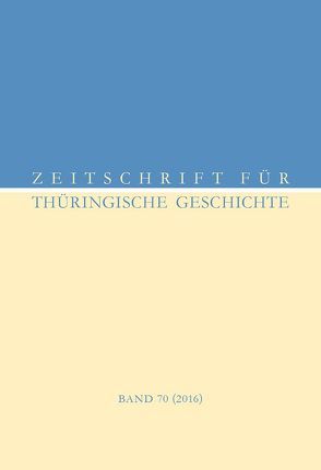 Zeitschrift für Thüringische Geschichte, Band 70 (2016)