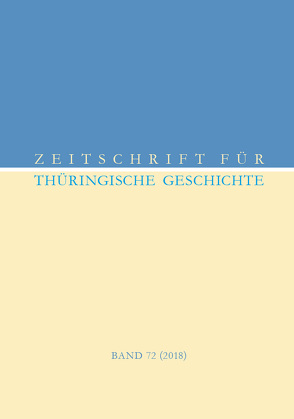 Zeitschrift für Thüringische Geschichte, Band 72 (2018)