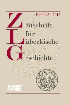 Zeitschrift für Lübeckische Geschichte Band 93/2013 von Grassmann,  Antjekathrin