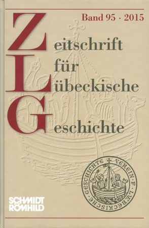 Zeitschrift für Lübeckische Geschichte Band 95 / 2015 von Grassmann,  Antjekathrin