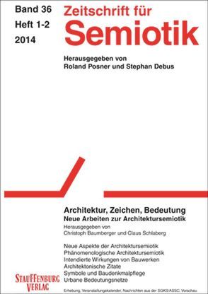 Zeitschrift für Semiotik / Architektur, Zeichen, Bedeutung. Neue Arbeiten zur Architketursemiotik von Baumberger,  Christoph, Debus,  Stephan, Posner,  Roland, Schlaberg,  Claus