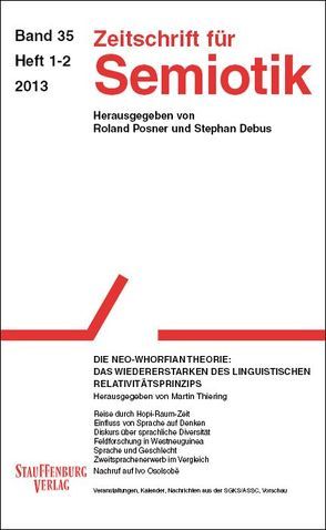 Zeitschrift für Semiotik / Die Neo-Whorfian Theorie: Das Wiedererstarken des linguistischen Relativitätsprinzip von Debus,  Stephan, Posner,  Roland, Thiering,  Martin