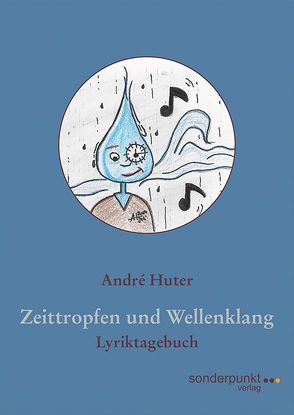 Zeittropfen und Wellenklang von Huter,  André