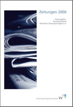 Zeitungen 2006 von Breyer-Mayländer,  Thomas, Danch,  Robert, Endert,  Roland J, Goldbeck,  Kerstin, Keller,  Anett, Keller,  Dieter, Krohn,  Felix, Meier,  Christian, Mika,  Claudia, Nogly,  Christoph, Pasquay,  Anja, Prantl,  Heribert, Resing,  Christian, Riefler,  Katja, Sattelmair,  Kay E, Schaefer-Dieterle,  Susanne, Schaffeld,  Burkhard, Veigel,  Ricarda