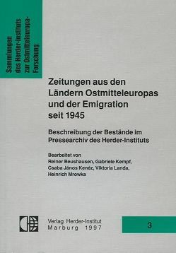 Zeitungen aus den Ländern Ostmitteleuropas und der Emigration seit 1945 von Beushausen,  Reiner, Kempf,  Gabriele, Kenéz,  Csaba J, Landa,  Viktoria, Mrowka,  Heinrich