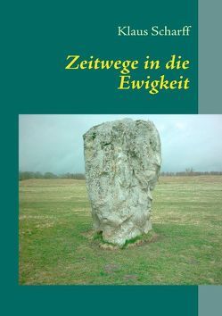 Zeitwege in die Ewigkeit von Scharff,  Klaus