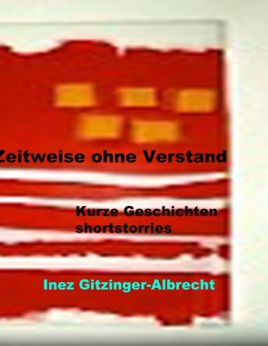 Zeitweise ohne Verstand von Gitzinger-Albrecht,  Inez