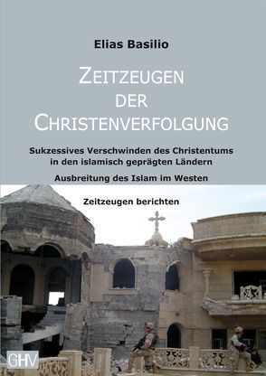 Zeitzeugen der Christenverfolgung von Basilio,  Elias