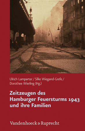 Zeitzeugen des Hamburger Feuersturms 1943 und ihre Familien von Akingunsade,  Maria, Apel,  Linde, Bohleber,  Werner, Börsch,  Sabine, Buder,  Valeska, Cassel-Bähr,  Sabine, Drost,  Nicole, Frommer,  Jörg, Haag,  Antje, Haagen,  Miriam, Hofer,  Hella, Holstein,  Christa, Issendorff,  Philipp von, Keibel,  Paul, Kohut,  Thomas A., Lamparter,  Ulrich, Mergenthaler,  Erhard, Meyer-Madaus,  Amelie, Möller,  Birgit, Morgenstern,  Lydia, Nickel,  Christian, Niemann,  Brigitte, Peter,  Mona, Raddatz,  Christin, Radebold,  Hartmut, Reulecke,  Jürgen, Rüth-Behr,  Birgitta, Sassenberg,  Ursula, Steiner,  Angelika, Stuhr,  Ulrich, Sydow,  Véronique, Thiessen,  Malte, von Plato,  Alexander, Wiegand-Grefe,  Silke, Wierling,  Dorothee, Wirth,  Ulrich