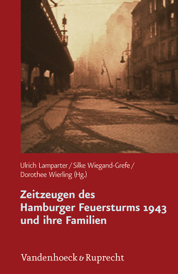 Zeitzeugen des Hamburger Feuersturms 1943 und ihre Familien von Akingunsade,  Maria, Apel,  Linde, Bohleber,  Werner, Börsch,  Sabine, Buder,  Valeska, Cassel-Bähr,  Sabine, Drost,  Nicole, Frommer,  Jörg, Haag,  Antje, Haagen,  Miriam, Hofer,  Hella, Holstein,  Christa, Keibel,  Paul, Kohut,  Thomas A., Lamparter,  Ulrich, Mergenthaler,  Erhard, Meyer-Madaus,  Amelie, Möller,  Birgit, Morgenstern,  Lydia, Nickel,  Christian, Niemann,  Brigitte, Peter,  Mona, Radebold,  Hartmut, Reulecke,  Jürgen, Rüth-Behr,  Birgitta, Sassenberg,  Ursula, Steiner,  Angelika, Stuhr,  Ulrich, Sydow,  Véronique, Thiessen,  Malte, von Issendorff,  Philipp, von Plato,  Alexander, Wiegand-Grefe,  Silke, Wierling,  Dorothee, Wirth,  Ulrich