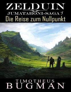 Zelduin – Die Reise zum Nullpunkt von Bugman,  Timotheus