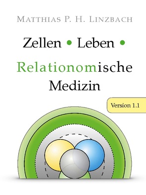 Zellen · Leben · Relationomische Medizin von Linzbach,  Matthias P. H.