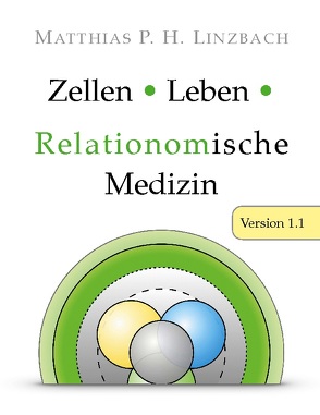 Zellen · Leben · Relationomische Medizin von Linzbach,  Matthias P. H.