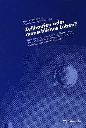 Zellhaufen oder menschliches Leben? von Dabrowski,  Martin, Girnth,  Heiko, Kettner,  Matthias, Lensing,  Werner, Lesch,  Walter, Renesse,  Margot von, Spieß,  Constanze