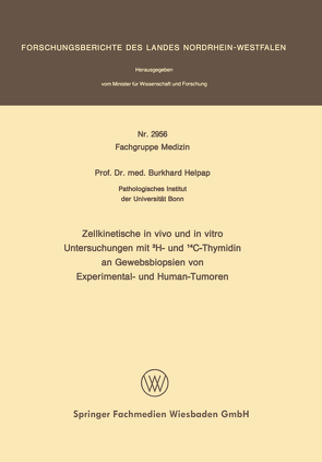 Zellkinetische in vivo und in vitro Untersuchungen mit 3H- und 14C-Thymidin an Gewebsbiopsien von Experimental- und Human-Tumoren von Helpap,  Burkhard