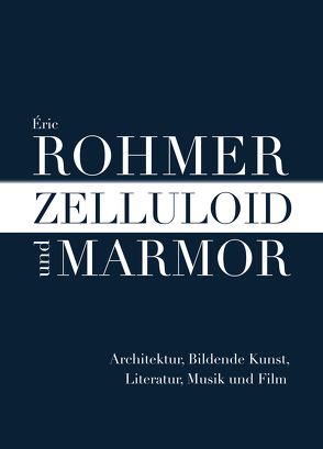 Zelluloid und Marmor von Rohmer,  Eric, Seibert,  Marcus