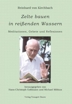 Zelte bauen in reissenden Wassern von Goßmann,  Hans Christoph, Kirchbach,  Reinhard von, Möbius,  Michael