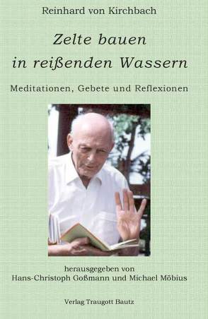 Zelte bauen in reissenden Wassern von Goßmann,  Hans Christoph, Kirchbach,  Reinhard von, Möbius,  Michael