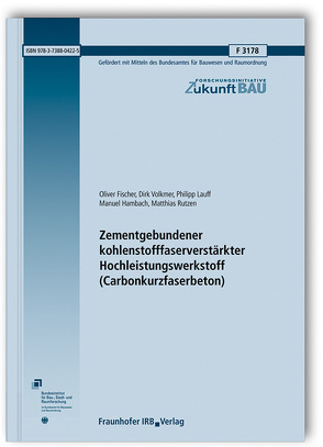 Zementgebundener kohlenstofffaserverstärkter Hochleistungswerkstoff (Carbonkurzfaserbeton). von Fischer,  Oliver, Hambach,  Manuel, Lauff,  Philipp, Rutzen,  Matthias, Volkmer,  Dirk