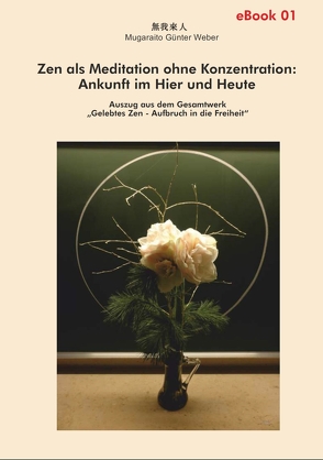 Zen als Meditation ohne Konzentration: Ankunft im Hier und Heute von Weber,  Mugaraito Günter