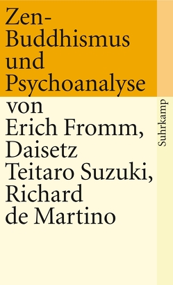 Zen-Buddhismus und Psychoanalyse von Fromm,  Erich, Martino,  Richard de, Steipe,  Marion, Suzuki,  Daisetz Teitaro