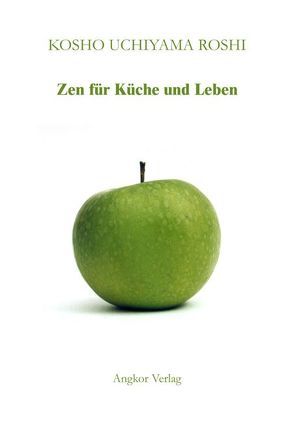 Zen für Küche und Leben von Uchiyama,  Kosho, Viallet,  Francois A