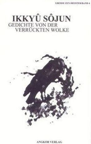 Zen-Gedichte von der Verrückten Wolke von Ikkyû,  Sôjun, Keller,  Guido, Yamada,  Taro